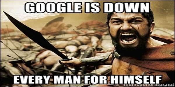 What THIS "Google Down" put in full view /img/google-is-down-every-man-for-himself.jpg